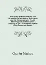 A Glossary of Obscure Words and Phrases in the Writings of Shakspeare and His Contemporaries Traced Etymologically to the Ancient Language of the . Before the Irruption of the Danes and Saxons - Charles Mackay