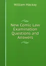 New Comic Law Examination Questions and Answers - William Mackay