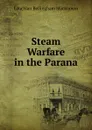 Steam Warfare in the Parana - Lauchlan Bellingham Mackinnon