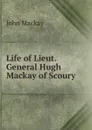 Life of Lieut. General Hugh Mackay of Scoury - John Mackay