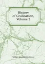 History of Civilisation, Volume 2 - William Alexander Mackinnon