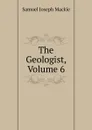 The Geologist, Volume 6 - Samuel Joseph Mackie