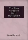 The Man of Feeling By H. Mackenzie. - Henry Mackenzie