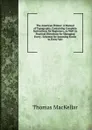 The American Printer: A Manual of Typography, Containing Complete Instructions for Beginners, As Well As Practical Directions for Managing Every . Schemes for Imposing Forms in Every Vari - Thomas MacKellar