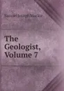 The Geologist, Volume 7 - Samuel Joseph Mackie