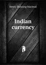 Indian currency - Henry Dunning Macleod