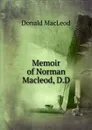 Memoir of Norman Macleod, D.D - Donald MacLeod