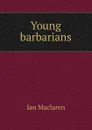 Young barbarians - Maclaren Ian