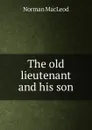 The old lieutenant and his son - Norman Macleod