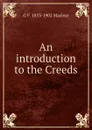 An introduction to the Creeds - G F. 1833-1902 Maclear