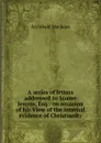 A series of letters addressed to Soame Jenyns, Esq.: on occasion of his View of the internal evidence of Christianity - Archibald Maclaine