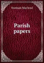 Parish papers - Norman Macleod