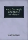 Kate Carnegie and those ministers - Maclaren Ian