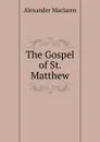 The Gospel of St. Matthew - Alexander Maclaren
