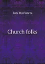 Church folks - Maclaren Ian