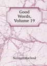 Good Words, Volume 19 - Norman Macleod