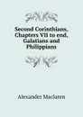 Second Corinthians, Chapters VII to end, Galatians and Philippians - Alexander Maclaren