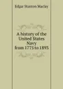 A history of the United States Navy from 1775 to 1893 - Edgar Stanton Maclay