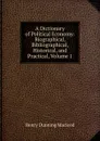 A Dictionary of Political Economy: Biographical, Bibliographical, Historical, and Practical, Volume 1 - Henry Dunning Macleod