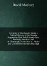 Kennedy of Glenhaugh: Being a Faithful History of the Strange Happening That Befell Master John Kennedy, Seventh Laird of Glenhaugh, in the Year of . Factor and General Steward at Glenhaugh - David Maclure