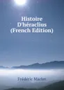 Histoire D.heraclius (French Edition) - Frédéric Macler