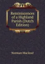 Reminiscences of a Highland Parish (Dutch Edition) - Norman Macleod