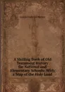 A Shilling Book of Old Testament History for National and Elementary Schools: With a Map of the Holy Land - George Frederick Maclear