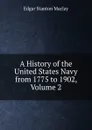 A History of the United States Navy from 1775 to 1902, Volume 2 - Edgar Stanton Maclay