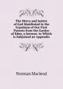 The Mercy and Justice of God Manifested in the Expulsion of Our First Parents from the Garden of Eden, a Sermon. to Which Is Subjoined an Appendix - Norman Macleod
