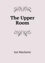 The Upper Room - Maclaren Ian