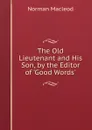 The Old Lieutenant and His Son, by the Editor of .Good Words.. - Norman Macleod
