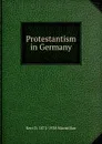 Protestantism in Germany - Kerr D. 1871-1938 Macmillan