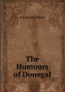 The Humours of Donegal - Seumas MacManus