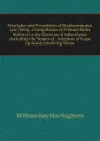 Principles and Precedents of Moohummudan Law: Being a Compilation of Primary Rules Relative to the Doctrine of Inheritance (Including the Tenets of . Selection of Legal Opinions Involving Those - William Hay Macnaghten