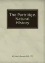 The Partridge. Natural History - George Saintsbury