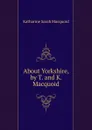 About Yorkshire, by T. and K. Macquoid - Katharine Sarah Macquoid