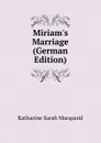 Miriam.s Marriage (German Edition) - Katharine Sarah Macquoid