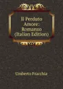 Il Perduto Amore: Romanzo (Italian Edition) - Umberto Fracchia