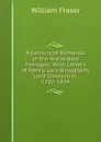 A Century of Romance of the Annandale Peerages: With Letters of Henry, Lord Brougham, Lord Chancellor, 1792-1894 - William Fraser