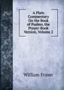 A Plain Commentary On the Book of Psalms, the Prayer-Book Version, Volume 2 - William Fraser