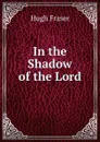 In the Shadow of the Lord - Hugh Fraser
