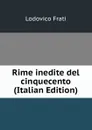 Rime inedite del cinquecento (Italian Edition) - Lodovico Frati