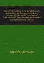 Manuscrits inedits de la famille Favart, de Fuzelier, de Pannard et de divers auteurs du 18e siecle. Documents inedits recueillis et annotes par Amedee Marandet (French Edition) - Amédée Marandet