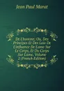 De L.homme; Ou, Des Principes Et Des Loix De L.influence De L.ame Sur Le Corps, Et Du Corps Sur L.ame, Volume 2 (French Edition) - Jean Paul Marat