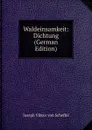 Waldeinsamkeit: Dichtung (German Edition) - Joseph Viktor von Scheffel
