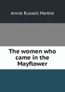 The women who came in the Mayflower - Annie Russell Marble