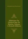 Memoires Du General Bon De Marbot, Volume 1 (French Edition) - Jean-Baptiste-Antoine-Marcelin Marbot