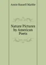 Nature Pictures by American Poets - Annie Russell Marble