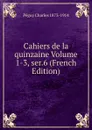 Cahiers de la quinzaine Volume 1-3, ser.6 (French Edition) - Péguy Charles 1873-1914