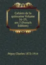 Cahiers de la quinzaine Volume 16-19, ser.7 (French Edition) - Péguy Charles 1873-1914